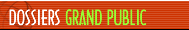 Dossiers Grand Public