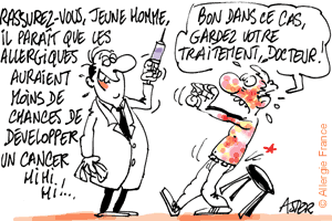 Tu es allergique, donc tu as moins de chance d'avoir un cancer ! Enfin, faut voir ...