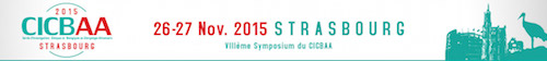 Symposium du CICBAA à Strasbourg : 26 et 27 novembre 2015.